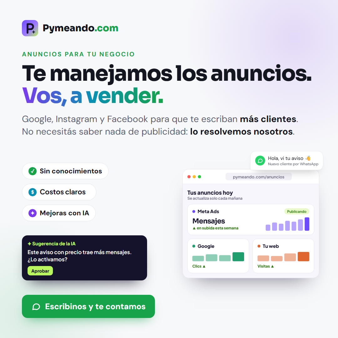 Aviso de Pymeando: Te manejamos los anuncios. Vos, a vender. Sin conocimientos, costos claros y mejoras con IA